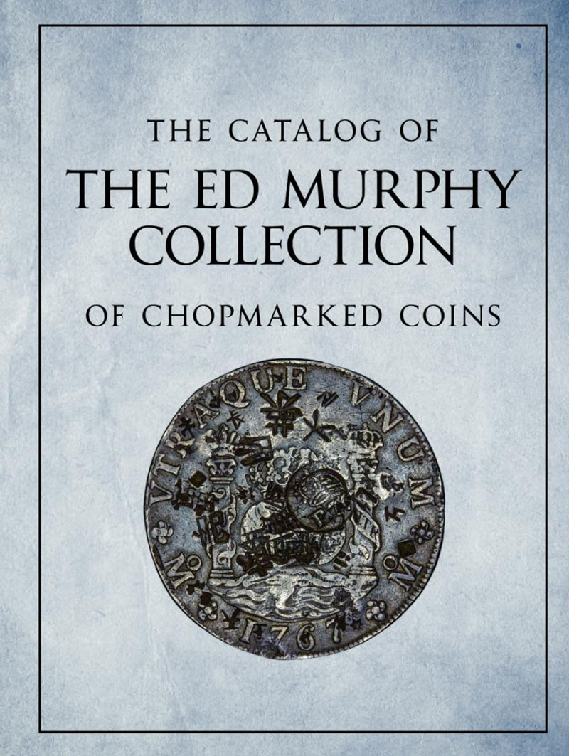 The Ed Murhpy Collection of Chopmarked Coins
